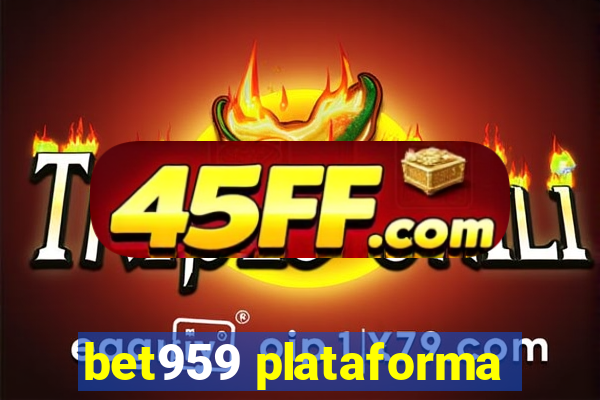 bet959 plataforma